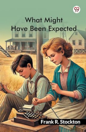 What Might Have Been Expected (Edition1) - Frank R Stockton [KSIĄŻKA]