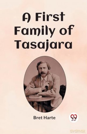 A First Family of Tasajara (Edition2023) - Bret Harte [KSIĄŻKA]