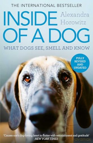 Inside of a Dog: What Dogs See, Smell, and Know - Alexandra Horowitz [KSIĄŻKA]