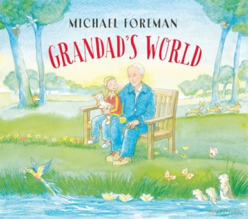 Grandad s World: A beautiful celebration of family and nature from beloved author and illustrator Michael Foreman - Michael Foreman [KSIĄŻKA]