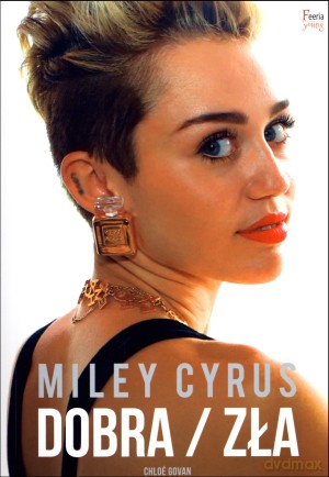 Miley Cyrus. Dobra/zła - Chloe Govan [KSIĄŻKA]