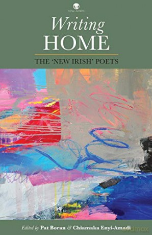 Writing Home: The New Irish Poets - Edited by Chiamaka Enyi-Amadi and Pat Boran [KSIĄŻKA]