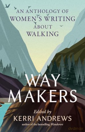 Way Makers: An Anthology of Women's Writing about Walking [KSIĄŻKA]