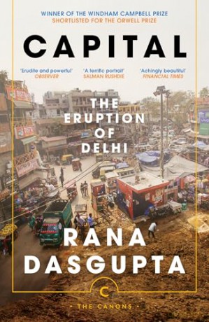 Capital: The Eruption of Delhi (Canons) - Rana Dasgupta [KSIĄŻKA]