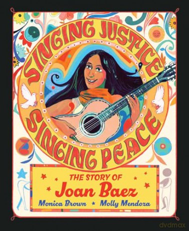 Singing Justice, Singing Peace: The Story of Joan Baez - Monica Brown [KSIĄŻKA]