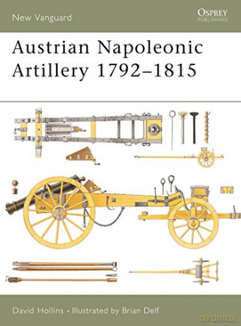 Austrian Napoleonic Artillery 1792-1815: No.72 (New Vanguard) - David Hollins [KSIĄŻKA]