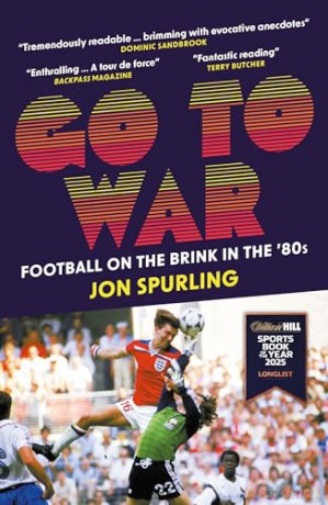 Go To War: Football on the Brink in the '80s - Jon Spurling [KSIĄŻKA]