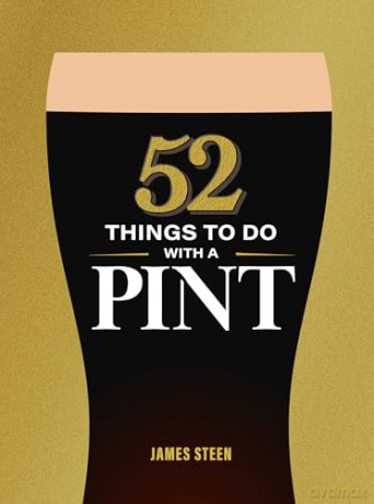 52 Things to Do with a Pint - James Steen [KSIĄŻKA]