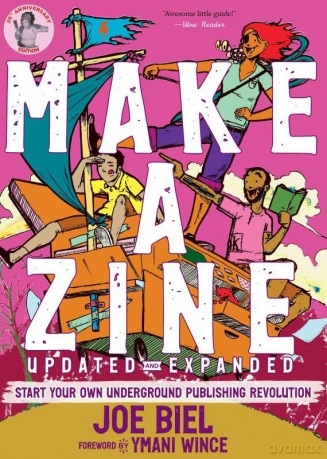Make a Zine!: Start Your Own Underground Publishing Revolution (5th Edition) (Good Life) - Joe Biel [KSIĄŻKA]