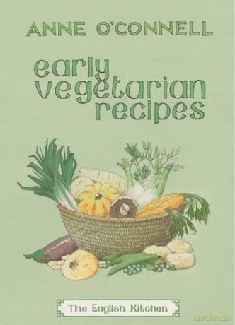 Early Vegetarian Recipes (The English Kitchen) - Anne O'Connell [KSIĄŻKA]