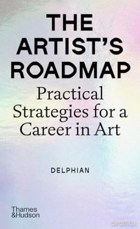 The Artist's Roadmap: Practical Strategies for a Career in Art - Delphian [KSIĄŻKA]