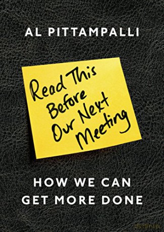Read This Before Our Next Meeting: How We Can Get More Done - Al Pittampalli [KSIĄŻKA]