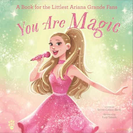 You Are Magic: A Book for the Littlest Ariana Grande Fans (The Littlest Fans, 4) - Emma Carlson Berne [KSIĄŻKA]