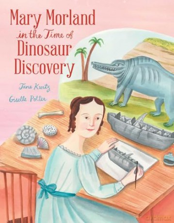 Mary Morland in the Time of Dinosaur Discovery - Jane Kurtz [KSIĄŻKA]