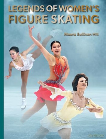 Legends of Women's Figure Skating (Abbeville Sports) - Maura Sullivan Hill [KSIĄŻKA]