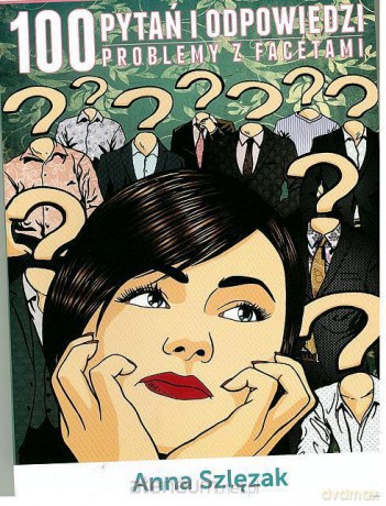 100 pytań i odpowiedzi: Problemy z facetami [KSIĄŻKA]