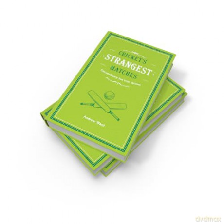 Cricket's Strangest Matches: Extraordinary but true stories from over a century of cricket - Andrew Ward [KSIĄŻKA]