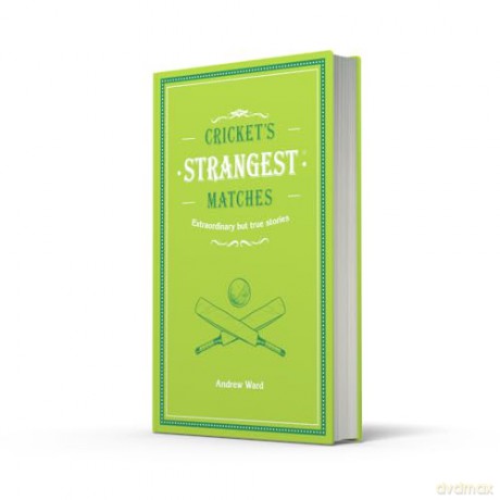 Cricket's Strangest Matches: Extraordinary but true stories from over a century of cricket - Andrew Ward [KSIĄŻKA]