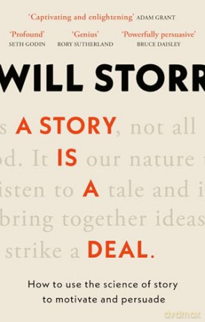 A Story is a Deal: How to use the science of story to motivate and persuade - Will Storr [KSIĄŻKA]