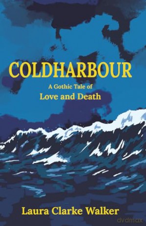 Coldharbour: A Gothic Tale of Love and Death: 1 - Laura Clarke Walker [KSIĄŻKA]