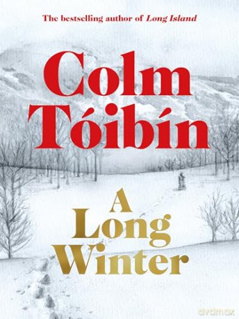 A Long Winter: From the Sunday Times-bestselling author of Brooklyn - Colm Tóibín [KSIĄŻKA]
