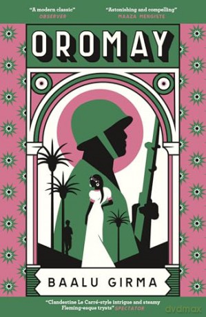 Oromay: War, betrayal and espionage in 1980s Ethiopia: a classic of African literature that sealed its author's fate - Baalu Girma [KSIĄŻKA]