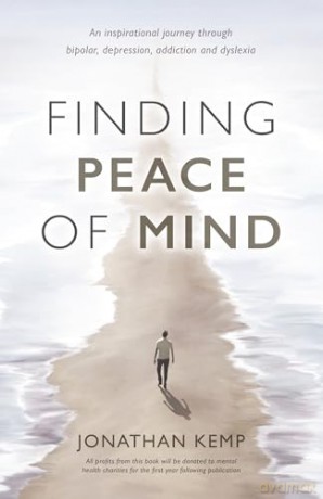 Finding Peace of Mind: An inspirational journey through bipolar, depression, addiction and dyslexia - Jonathan Kemp [KSIĄŻKA]