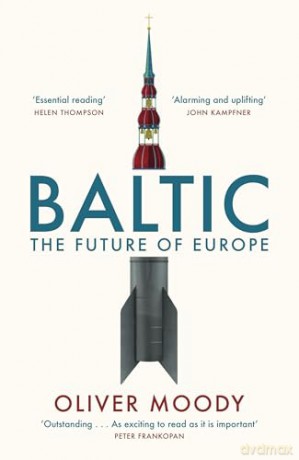 Baltic: The Future of Europe - Oliver Moody [KSIĄŻKA]