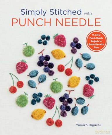 Simply Stitched with Punch Needle: 11 artful punch needle projects to embroider with floss - Yumiko Higuchi [KSIĄŻKA]