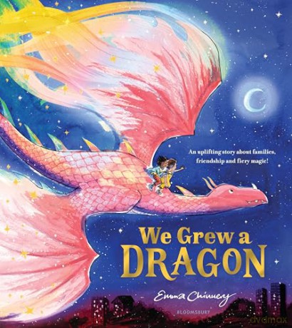 We Grew a Dragon: An uplifting story about families, friendship and fiery magic - Emma Chinnery [KSIĄŻKA]