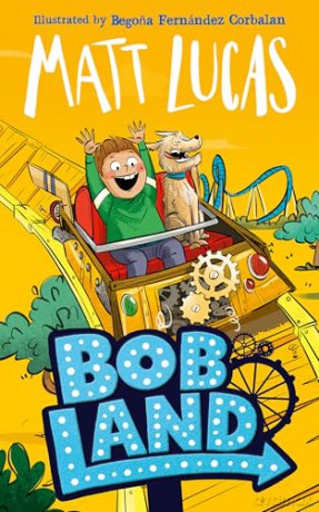 BobLand: The second hilarious children's illustrated adventure story of family and friendship from the bestselling author of THE BOY WHO SLEPT THROUGH CHRISTMAS, new for 2025! - Matt Lucas [KSIĄŻKA]