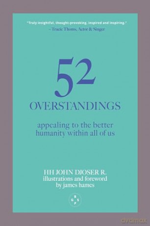 52 Overstandings: Appealing to the Better Humanity Within Us - HH John Djoser R. [KSIĄŻKA]
