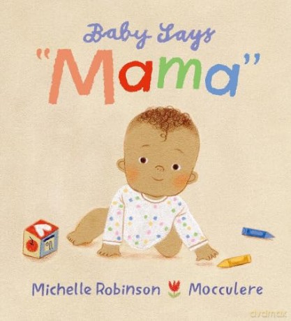 Baby Says "Mama": The ideal Mother's Day gift for any new mother experiencing every "first" with their baby - Michelle Robinson [KSIĄŻKA]