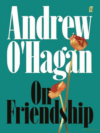 On Friendship: From the author of the Sunday Times bestseller Caledonian Road - Andrew O'Hagan [KSIĄŻKA]