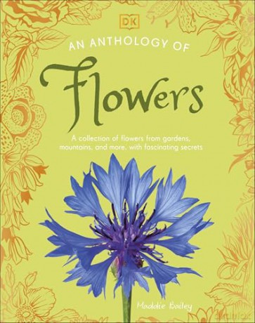 An Anthology of Flowers: A Collection of Flowers from Gardens, Woodlands, Mountains and More (DK Little Anthologies) [KSIĄŻKA]