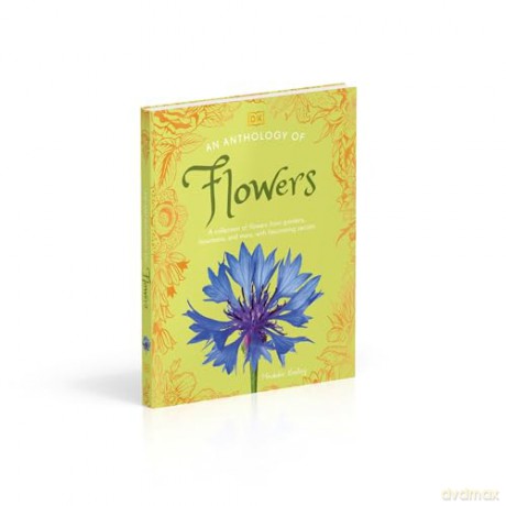 An Anthology of Flowers: A Collection of Flowers from Gardens, Woodlands, Mountains and More (DK Little Anthologies) [KSIĄŻKA]