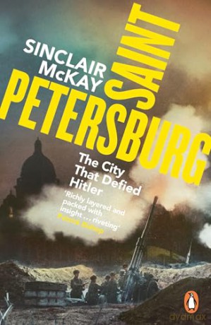 Saint Petersburg: The City That Defied Hitler - Sinclair McKay [KSIĄŻKA]