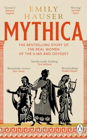 Mythica: A New History of Homer's World, Through the Women Written Out of It - Emily Hauser [KSIĄŻKA]