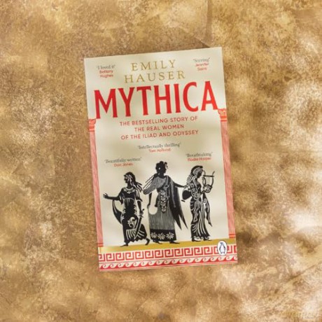Mythica: A New History of Homer's World, Through the Women Written Out of It - Emily Hauser [KSIĄŻKA]