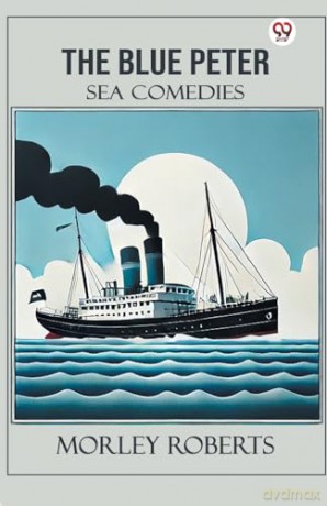 The Blue PeterSea Comedies (Edition1) - Morley Roberts [KSIĄŻKA]