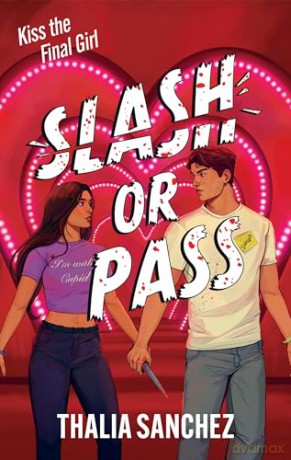 Slash or Pass: An all new sexy, scary and hilarious slasher romcom! - Thalia Sanchez [KSIĄŻKA]