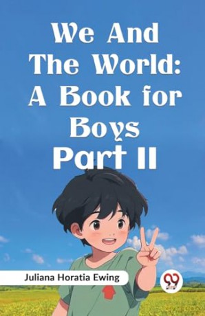 We and the World: A Book for Boys Part II - Juliana Horatia Ewing [KSIĄŻKA]