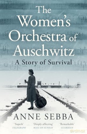 The Women's Orchestra of Auschwitz: A Story of Survival - Anne Sebba [KSIĄŻKA]