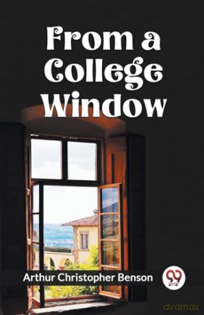 FROM A COLLEGE WINDOW (Edition2023) - Arthur Christopher Benson [KSIĄŻKA]