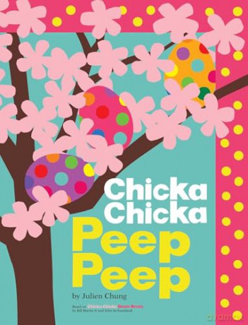 Chicka Chicka Peep Peep (Chicka Chicka Book, A) - Julien Chung [KSIĄŻKA]