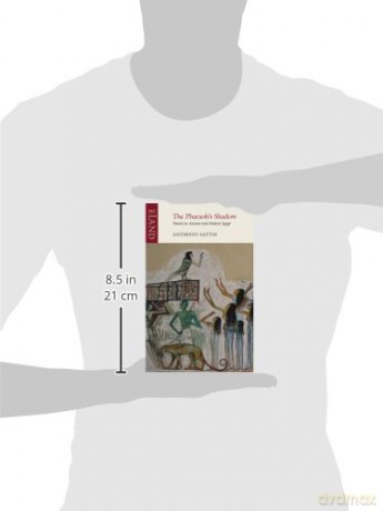 The Pharaoh's Shadow: Travels in Ancient and Modern Egypt - Anthony Sattin [KSIĄŻKA]