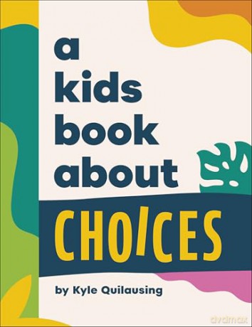 A Kids Book About Choices - Kyle Quilausing [KSIĄŻKA]