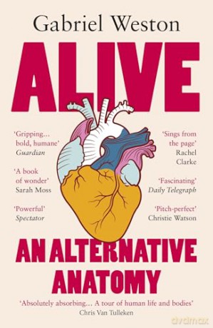 Alive: The Sunday Times bestselling surgeon explores the secret lives of our organs - Gabriel Weston [KSIĄŻKA]