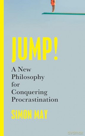 Jump!: A New Philosophy for Conquering Procrastination - Simon May [KSIĄŻKA]