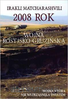 2008 rok Wojna rosyjsko-gruzinska [KSIĄŻKA]